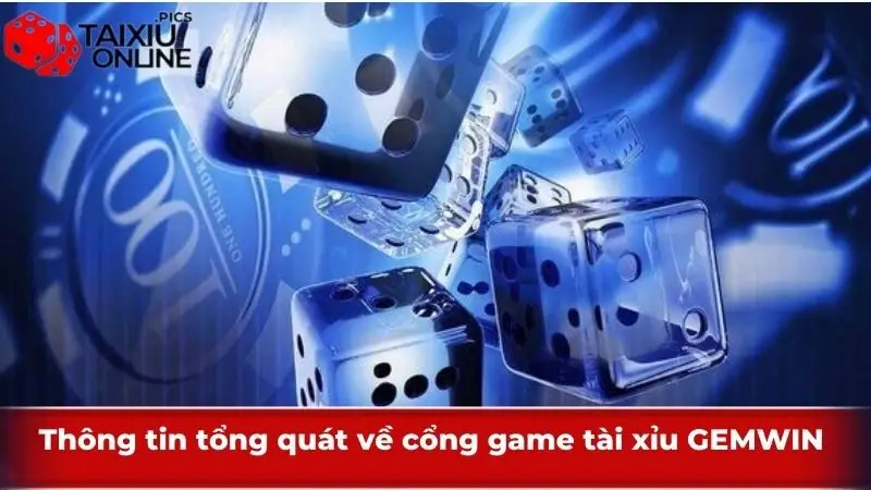 Thông tin tổng quát về game Tài Xỉu GEMWIN